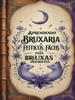 cover image of Aprendendo Bruxaria e Feitiços Fáceis para Bruxas Iniciantes